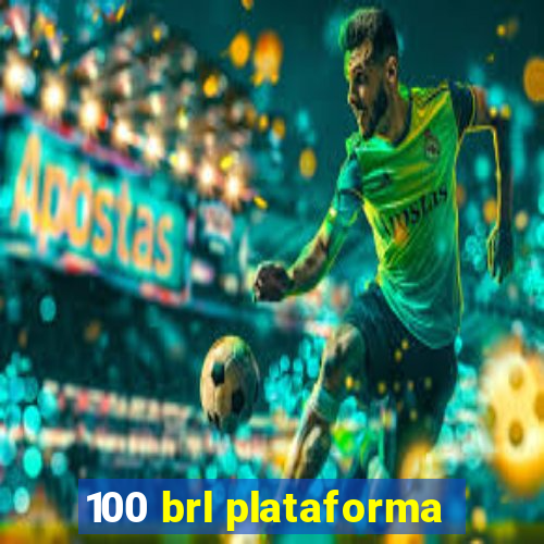 100 brl plataforma